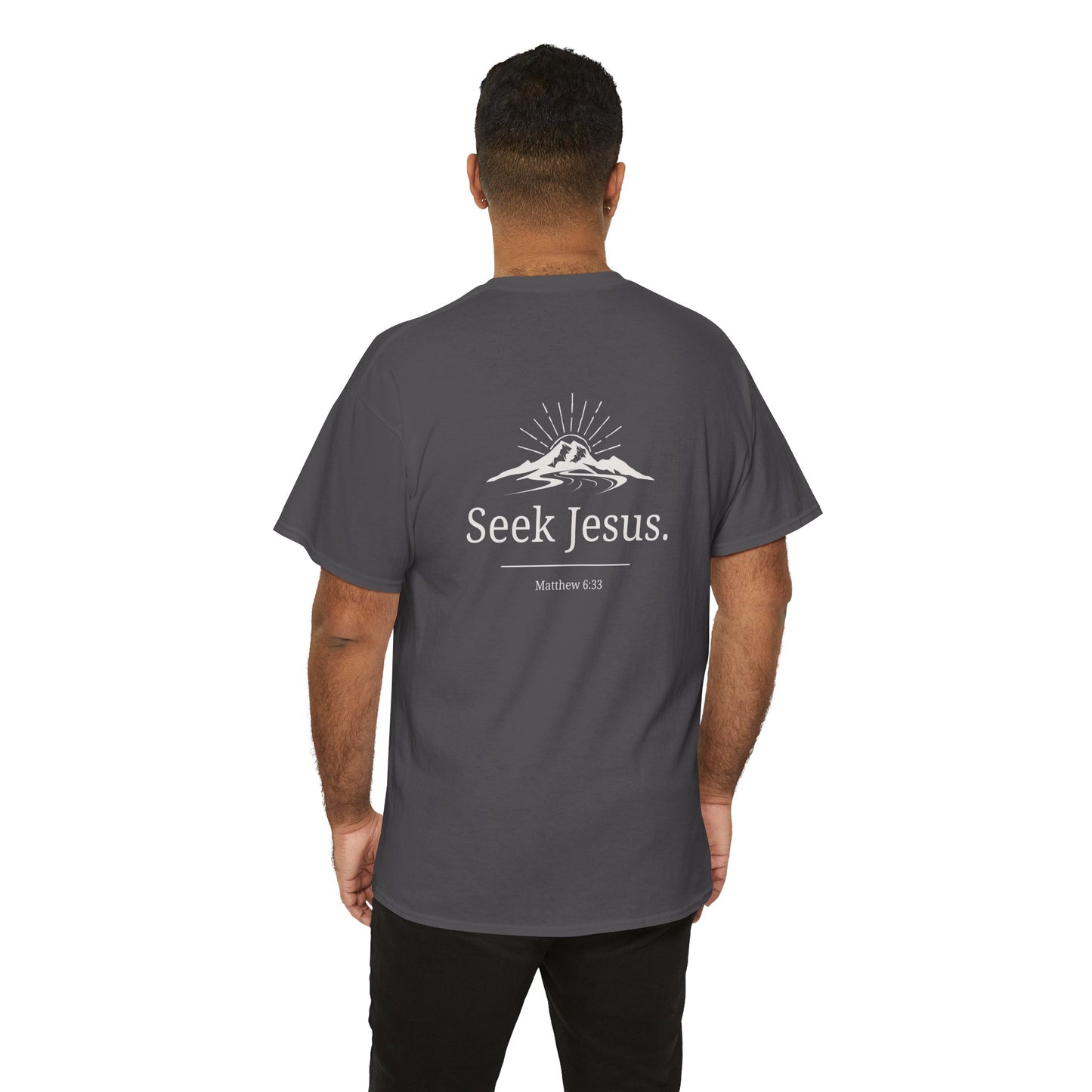 Copy of Values Collection - Seek Jesus. Christian T-Shirt — "First Things First" Front & "Seek Jesus. Matthew 6:33" Back