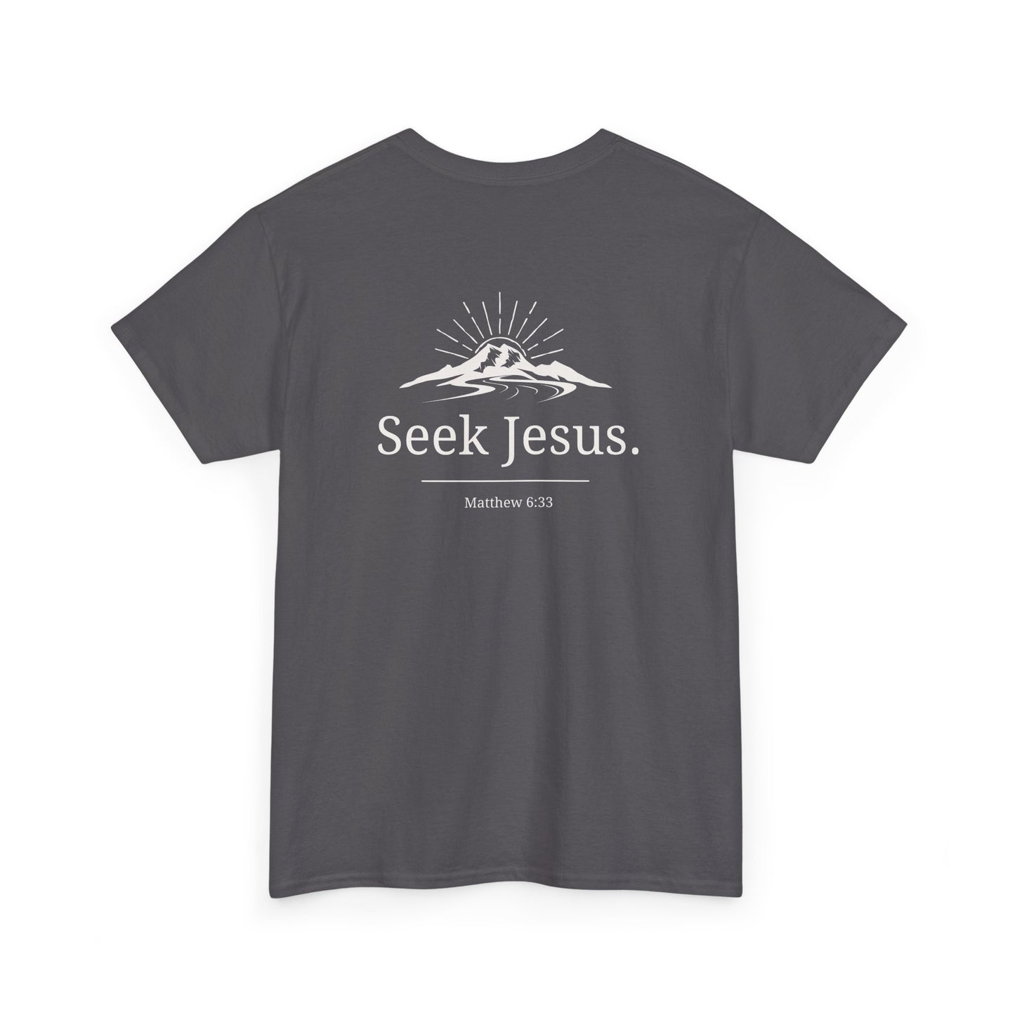 Copy of Values Collection - Seek Jesus. Christian T-Shirt — "First Things First" Front & "Seek Jesus. Matthew 6:33" Back
