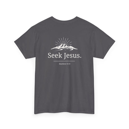 Copy of Values Collection - Seek Jesus. Christian T-Shirt — "First Things First" Front & "Seek Jesus. Matthew 6:33" Back
