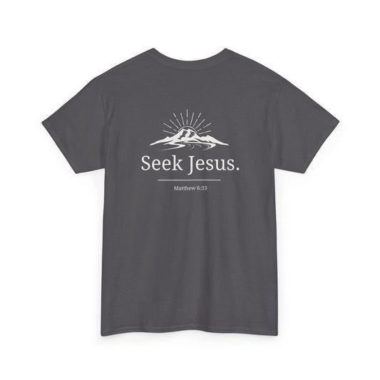 Copy of Values Collection - Seek Jesus. Christian T-Shirt — "First Things First" Front & "Seek Jesus. Matthew 6:33" Back