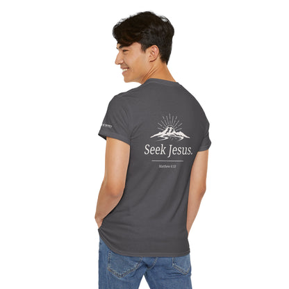 Values Collection - Seek Jesus. Christian T-Shirt — "First Things First" Front & "Seek Jesus. Matthew 6:33" Back