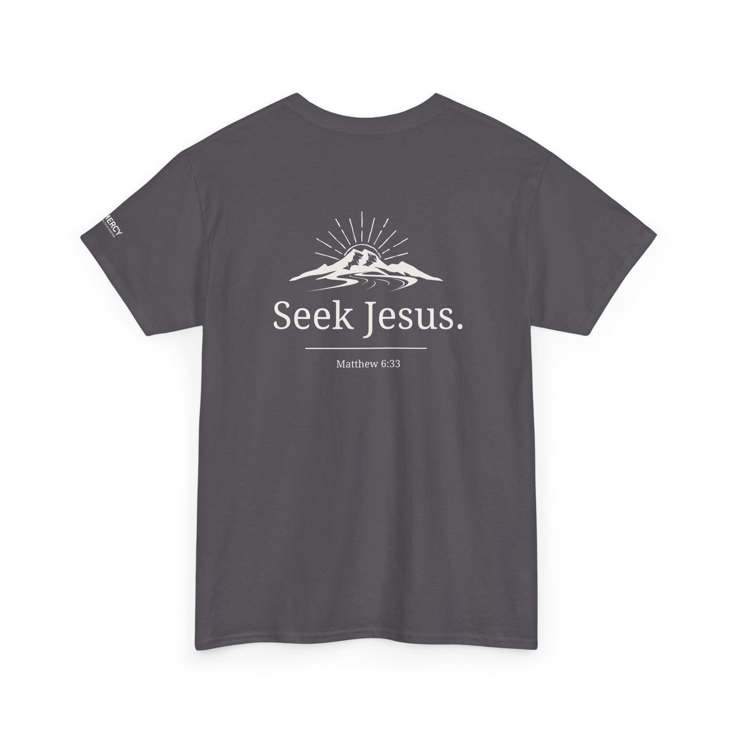Values Collection - Seek Jesus. Christian T-Shirt — "First Things First" Front & "Seek Jesus. Matthew 6:33" Back