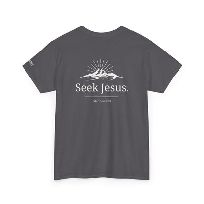 Values Collection - Seek Jesus. Christian T-Shirt — "First Things First" Front & "Seek Jesus. Matthew 6:33" Back